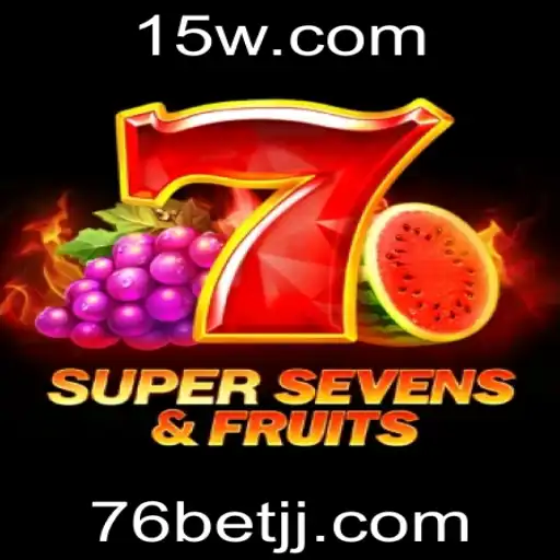 Descubra o Jogo Empolgante 7SuperSevensFruits e Como Jogar Usando 76bet