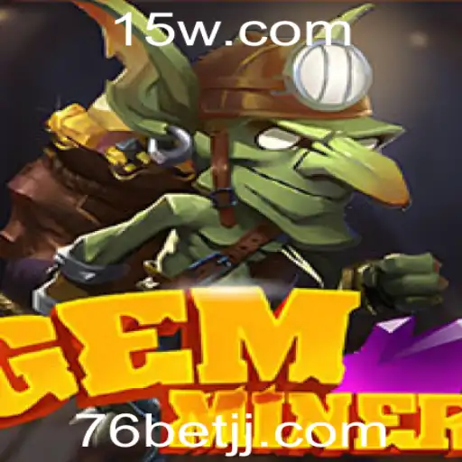 Explorando o Fenômeno do Jogo 'GemMiner' e sua Conexão com 76bet