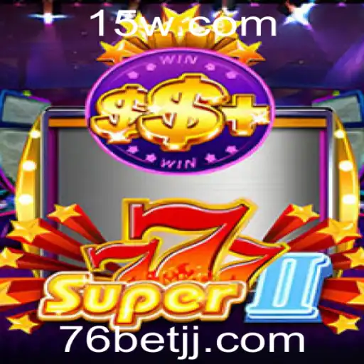 Descubra o Mundo de Emoções do Jogo Super777II e a Parceria Estratégica com 76bet