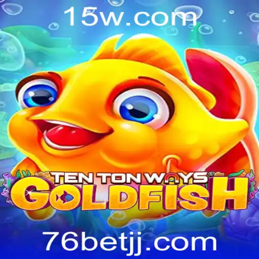 TenTonWaysGoldfish: Mergulhe no Mundo da Diversão com 76bet