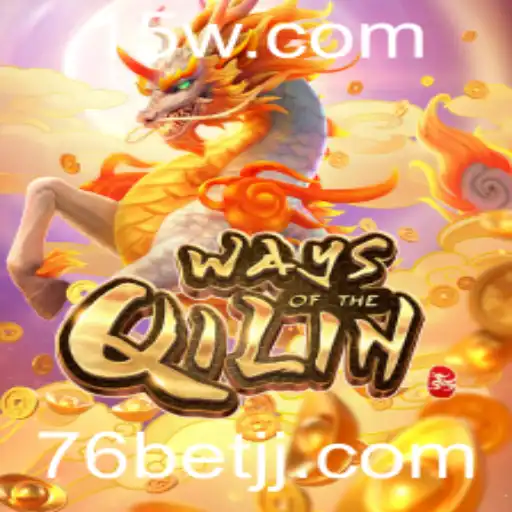 Explorando o Fascinante Jogo WaysoftheQilin e a Plataforma 76bet